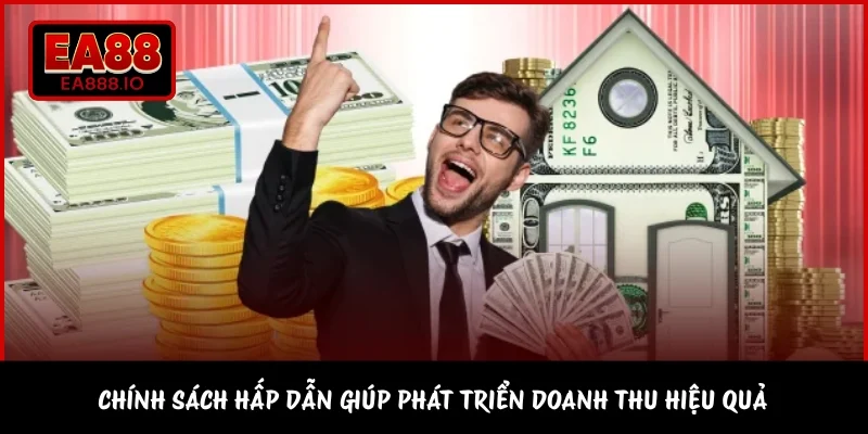 Chính sách hấp dẫn giúp phát triển doanh thu hiệu quả