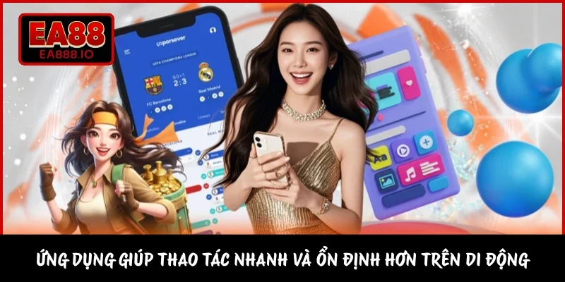 Ứng dụng giúp thao tác nhanh và ổn định hơn trên di động