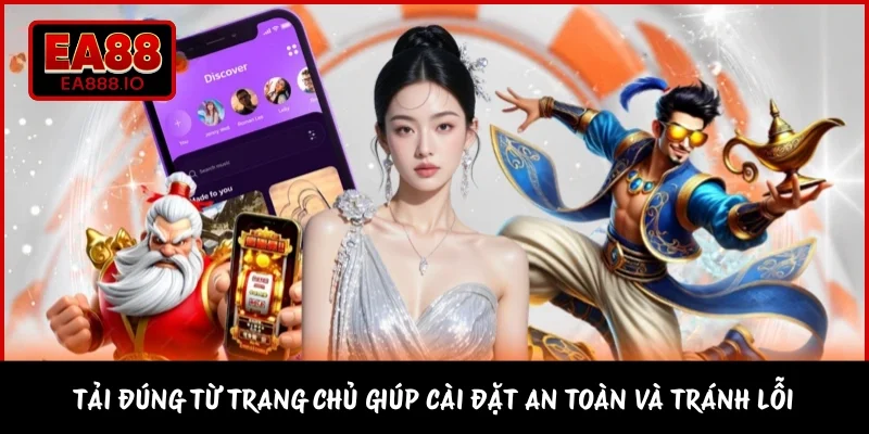 Tải đúng từ trang chủ giúp cài đặt an toàn và tránh lỗi